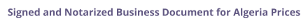 Algeria signed and notarized business document with legalization prices