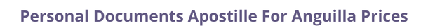 Anguilla  federal digital document apostille and legalization costs