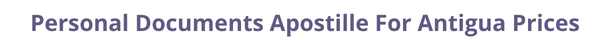 Antigua  federal digital document apostille and legalization costs