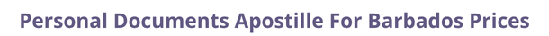 Barbados  federal digital document apostille and legalization costs