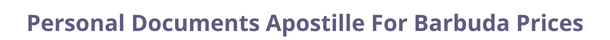 Barbuda  federal digital document apostille and legalization costs