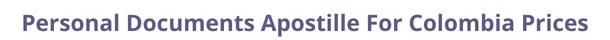 Colombia  federal digital document apostille and legalization costs