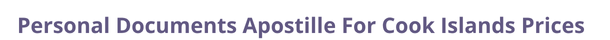 Cook Islands  federal digital document apostille and legalization costs
