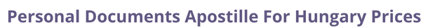 Hungary  federal digital document apostille and legalization costs