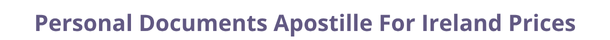 Ireland  federal digital document apostille and legalization costs