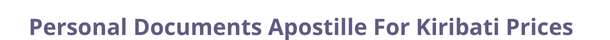 Kiribati  federal digital document apostille and legalization costs