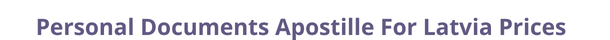 Latvia  federal digital document apostille and legalization costs