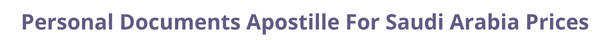 Saudi Arabia  federal digital document apostille and legalization costs