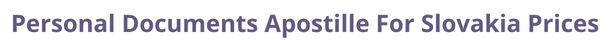 Slovakia  federal digital document apostille and legalization costs