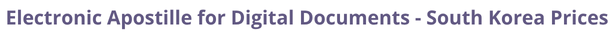 South Korea Secretary of State certified documents and legalization prices