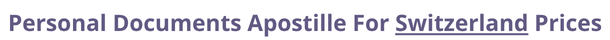 Switzerland  federal digital document apostille and legalization costs