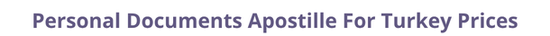 Turkey  federal digital document apostille and legalization costs