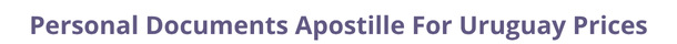 Uruguay  federal digital document apostille and legalization costs